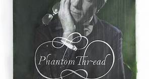 Jonny Greenwood - Phantom Thread - Original Motion Picture Soundtrack