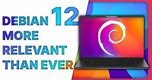 DEBIAN 12: more relevant than ever as a Linux desktop