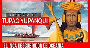 ✅ Historia de TUPAC INCA YUPANQUI 🟢 Tupac Inca Yupanqui descubridor de Oceania ✅ Tupac Yupanqui
