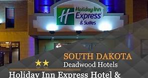 Holiday Inn Express Hotel & Suites Deadwood-Gold Dust Casino - Deadwood Hotels, South Dakota