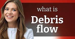 Understanding "Debris Flow": A Simple Guide