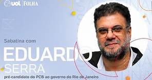 Eduardo Serra, pré-candidato do PCB ao governo do RJ, na sabatina UOL/Folha | 19/05/2022