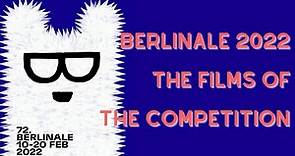 72nd International Berlin Film Festival - The Films of the Competition (Berlinale 2022)