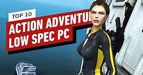 Top 10 Best Action Adventure Games for Low End PC
