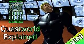 The Real Adventures of Jonny Quest | Questworld Explained