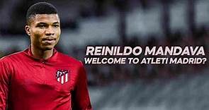 Reinildo Mandava - Welcome to Atlético Madrid? - 2021ᴴᴰ