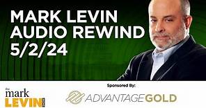 Mark Levin Audio Rewind - 5/2/24
