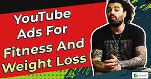 YouTube Ads for Fitness and Weight Loss