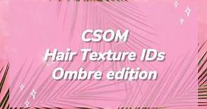 CSOM Hair Texture IDs (Ombres included)