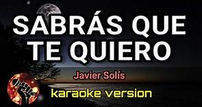 Sabrás Que Te Quiero - Javier Solís (karaoke version)