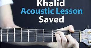 Khalid - Saved: Acoustic Lesson/Tutorial 🎸How To Play Chords/Rhythms
