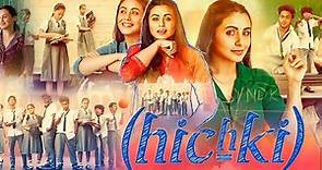 Hichki Full Movie | Rani Mukerji | Harsh Mayar | Supriya Pilgaonkar | Review & Facts HD