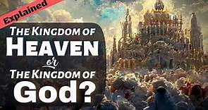 Is “The Kingdom of Heaven” Different than “The Kingdom of God”?