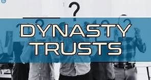 What are Dynasty Trusts? | Rilus Dana - MAAT Legal