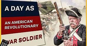 A Typical Day As An American Revolutionary War Soldier