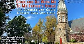 Gospel Hymn Sing-Along: "Come and Go with Me to My Father's House" (with The Connections Choir)