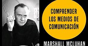 Comprender los medios de comunicación (1964) - Marshall McLuhan (Análisis)