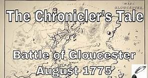 The Chronicler's Tale - The American Revolution, Battle of Gloucester (1775)