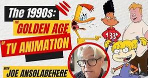 The 90s: The golden age of TV animation.. A personal history by Joe Ansolabehere