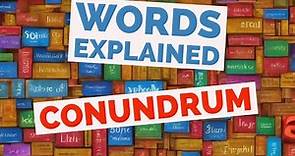 Conundrum - Words Explained