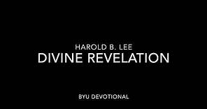 Harold B Lee - Divine Revelation