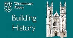 Building History at Westminster Abbey