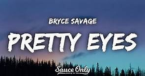 Bryce Savage - Pretty Eyes (Lyrics)