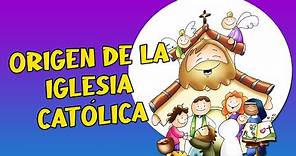 EL ORIGEN DE LA IGLESIA CATÓLICA / CATOLIKIDS OFICIAL❤️