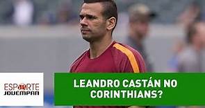 Leandro Castán no Corinthians? Repórter detalha negociação