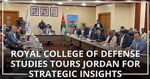 Royal College of Defense Studies tours Jordan for strategic insights