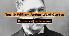 Top 10 William Arthur Ward Quotes - Gracious Quotes