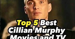 Top 5 Best Cillian Murphy Movies and TV Shows