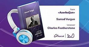 “Azerbaijan”. Poem. Samad Vurgun. Voiceover Charles Featherstone