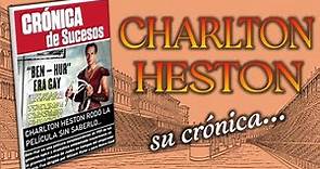 Charlton Heston (1923-2023) - su crónica de sucesos
