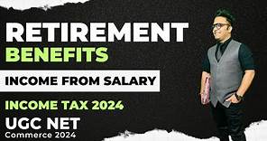 Retirement Benefits in Income From Salary || Income Tax || Ugc Net Commerce