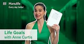 Life Goals with Anne Curtis | Manulife Philippines