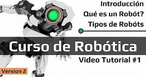 Curso de Robotica [Video Tutorial 1] - Que es un robot?