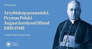 Arcybiskup poznański, Prymas Polski August kardynał Hlond (1881-1948) [WYKŁAD]