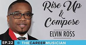 #22: Elvin Ross | Rise Up And Compose