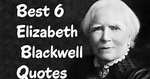 Best 6 Elizabeth Blackwell Quotes (Author of Pioneer Work In Opening The ...))