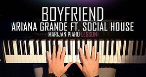How To Play: Ariana Grande ft. Social House - boyfriend | Piano Tutorial Lesson + Sheets