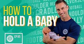How to Hold a Baby - Secure Newborn Holds For New Parents | Dad University