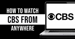 How to Watch CBS From Anywhere in 2024 (Tutorial)