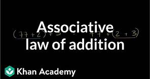 Associative law of addition | Arithmetic properties | Pre-Algebra | Khan Academy