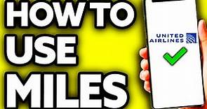 How To Use United Airlines Miles (Quick and Easy!)