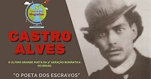 CASTRO ALVES - "Poeta dos Escravos" - Último Grande Poeta da 3ª Geração Romântica Brasil