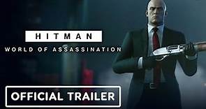 Hitman World of Assassination - Official Launch Trailer