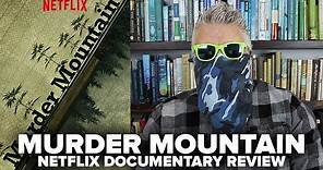 Murder Mountain (2019) Netflix Documentary Review - Movies & Munchies