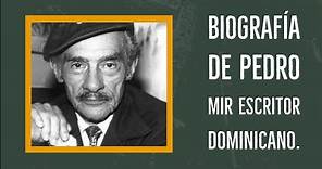 Biografía de pedro mir escritor dominicano.