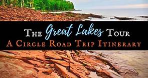 The Great Lakes Tour: A Circle Road Trip Itinerary